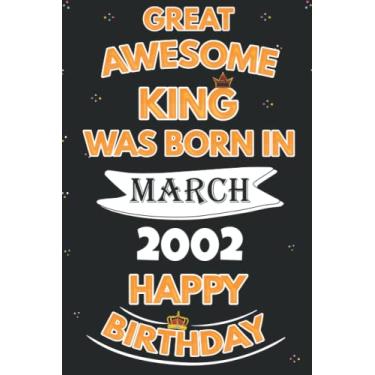 Imagem de Great Awesome King Was Born In March 2002 Happy Birthday: Happy 20th Birthday, 20 Years Old Gift for Men, Boys, Son, Brother, Boyfriend, Funny Card ... Bithday gifts ideas, Boys March Bithday
