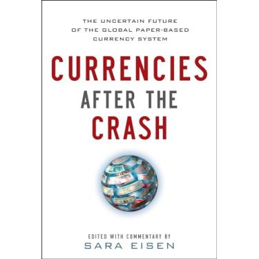 Imagem de Currencies After the Crash: The Uncertain Future of the Global Paper-Based Currency System: The Uncertain Future of the Global Paper-Based Currency ... Global Paper-Based Currency System (EBOOK)