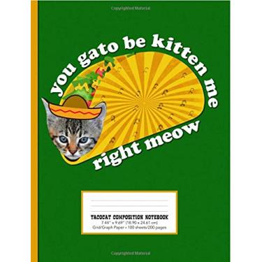 Imagem de Tacocat Composition Notebook Grid/Graph Paper You Gato Be Kitten Me Right Meow Tacos Y Gatos Bro: 7.44" x 9.69" (18.9 x 24.61 cm) 200 pages/100 sheets Taco Cat Journal