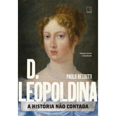 Imagem de Livro - D. Leopoldina: A história não contada