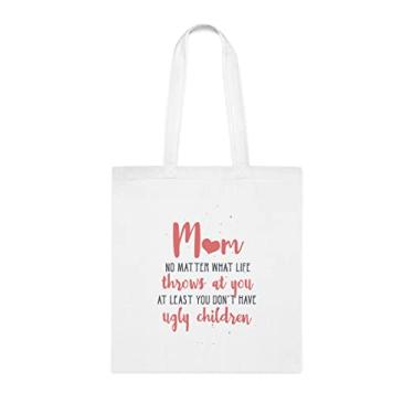 Imagem de Sacola Mom No Matter What Life Throws At You at Least You Don't Have Ugly Childs, presente para mãe, presente para a mãe da filha favorita, filho e filhos, Branco