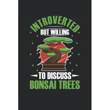 Imagem de Introverted But Willing To Discuss Bonsai Trees: Notebook de Bonsai Tree |Journal jardinier |Notes de cadeaux de l'amant de plantes |Notebook de cadeau de méditation