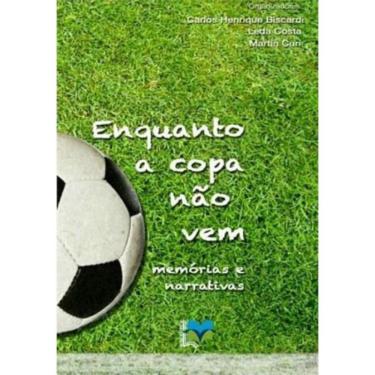 Imagem de Enquanto A Copa Nao Vem - Memorias E Narrativas
