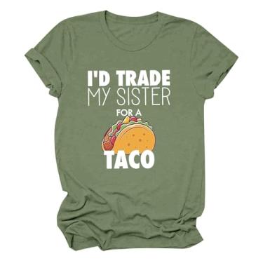 Imagem de Camiseta feminina I'd Trade My Sister for A Taco com estampa de letras engraçadas manga curta gola redonda túnicas casuais de verão soltas, Verde menta, P