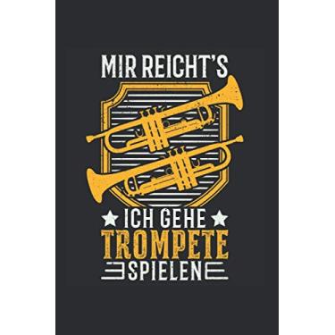 Imagem de Trompeten Notizbuch: Mir reicht's Ich gehe Trompete spielen Trompetist / 6x9 Zoll / 120 gepunktete Seiten