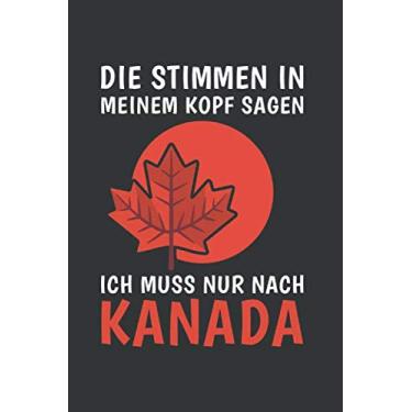 Imagem de Kanada Notizbuch: Die Stimmen in meinem Kopf sagen - Ich Muss Nach Kanada Reise / 6x9 Zoll / 120 linierte Seiten