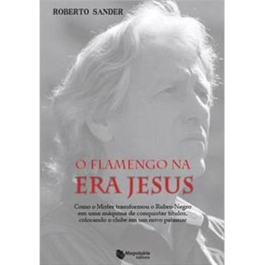 Imagem de Flamengo Na Era Jesus, O: Como o Mister Transformou o Rubro-Negro Em U