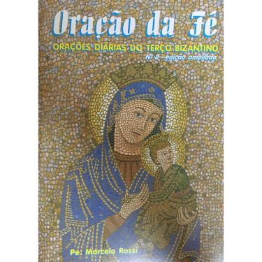 Imagem de Livro:: Oração da Fé - Orações Diárias do terço Bizantino Nº 2 Edição Ampliada Pe. Marcelo Rossi