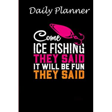 Imagem de Daily Planner - Come Ice Fishing They Said Fisherman: Daily planner 2021, US map, US holiday, 6x9 inch, 136 pages