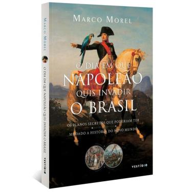 Imagem de O dia em que Napoleão quis invadir o Brasil: Os planos secretos que poderiam ter mudado a história do Novo Mundo