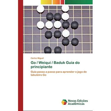 Imagem de Go / Weiqui / Baduk Guia do principiante: Guia passo a passo para aprender o jogo de tabuleiro Go