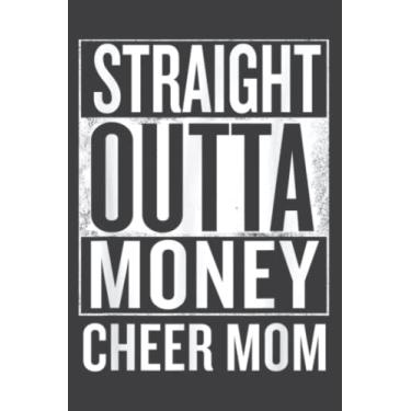 Imagem de Straight Outta Money Cheer Mom Funny Meme S: Notebook Journal with 6" x 9", 120 Pages For Lady, Girls And Women. Perfect Possum Blank Lined Notebook Journal Gift Ideas.