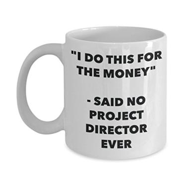 Imagem de Caneca "I Do This for the Money" - Said No Project Director Ever - Caneca de café de cacau quente engraçado - ideia de presente de aniversário de Natal