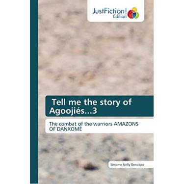 Imagem de Tell me the story of Agoojiés...3: The combat of the warriors AMAZONS OF DANXOMÈ