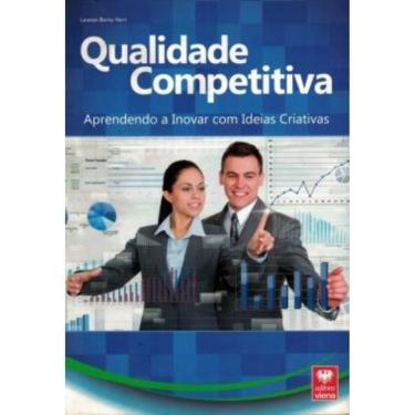 Imagem de Qualidade Competitiva - Aprendendo A Inovar Com Ideias Criativas