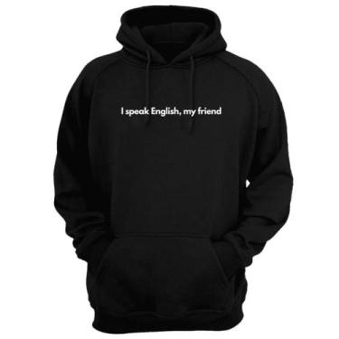 Imagem de Blusa Moletom Capuz Frase I Speak English My Friend Criativa - Loja Cl