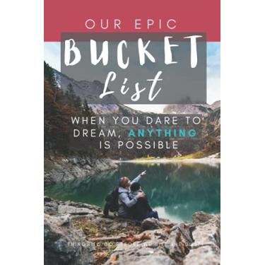 Imagem de Our Epic Bucket List Journal: When You Dare to Dream (Couples, Wedding, Anniversary Valentines Gift) Travel & Adventure Planner + 60 Ideas