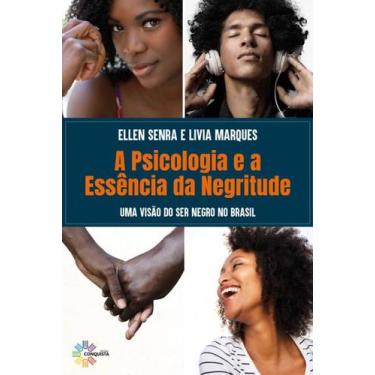 Imagem de Psicologia E A Essência Da Negritude: Uma Visão Do Ser Negro No Brasil