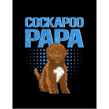 Imagem de Cockapoo Cockapoo Papa Dog Owner Spoodle Cockerpoo 2 Journal: Cute Notebook 100 pages 8.5"x11"