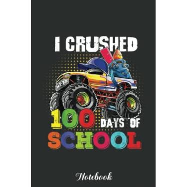 Imagem de I Crushed 100 Days Of School Monster Truck Kids Teacher Notebook: Funny 100 Days Of School Gift Lined Notebook Confetti Writing Diary Planner Gift for ... Children, Blank 110 Pages, 6x9 inches