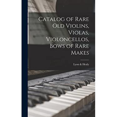 Imagem de Catalog of Rare Old Violins, Violas, Violoncellos, Bows of Rare Makes