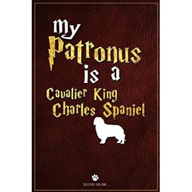 Imagem de My Patronus is Cavalier King Charles Spaniel: 100 Page Cavalier King Charles Spaniel Notebook ~ Lined Journal (6x9)