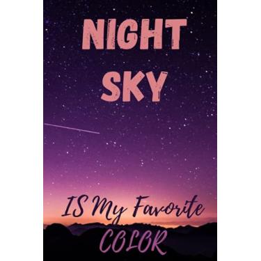 Imagem de NIGHT SKY is my favorite color: NIGHT SKY is my favorite color is a Lined Notebook & journal , for men women girls boys adults kids and for ... a perfect gift idea for sky beauty lovers