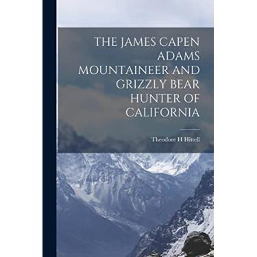Imagem de The James Capen Adams Mountaineer and Grizzly Bear Hunter of California
