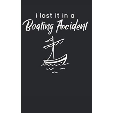 Imagem de I Lost it in a Boating Accident: Journal and Composition Notebook for Libertarians, Voluntaryists, Ancaps, Minarchists, and Liberty folk.