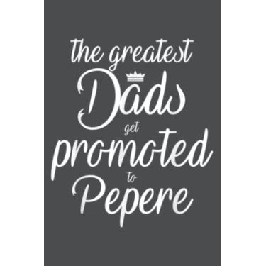 Imagem de Mens The Greatest Dads Get Promoted To Pepere Grandpa: Study Notebook, 6 x 9 inches, 120 pages