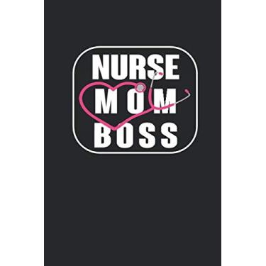Imagem de Nurse Mom Boss: Notebook, Funny Quote Journal - Humorous, funny gag gifts for Doctors, Nurses, Medical assistant -Appreciation or Thank you gift
