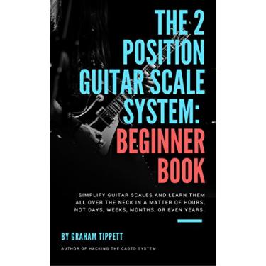 Imagem de The 2 Position Guitar Scale System: Beginner eBook (English Edition)
