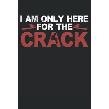 Imagem de I Am Only Here For The Crack: Spine Surgeon Notebook | Chiropractor Notebook | Spinal Cord Lover Notebook | Chiropractic Journal