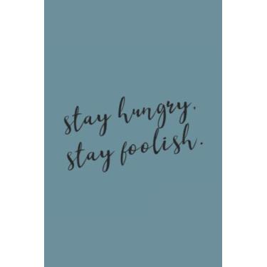 Imagem de Stay Hungry Stay Foolish Black Text Notebook: Spirit Mountain Blue Matte Finish Lined Journal, 6 x 9 120 Pages, Gift For Thinkers, List Makers and Doers (Stay Hungry Stay Foolish Black Text Journal)