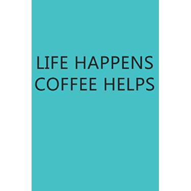Imagem de Life Happens Coffee Helps, Blue: 6x9" Funny Blank Lined Gag Notebook