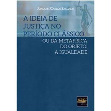 Imagem de Ideia De Justiça No Periodo Classico Ou Da Metafísica Do Objeto, A