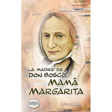 Imagem de La Madre de Don Bosco, Mamá Margarita (Biografias salesianas nº 26) (Spanish Edition)