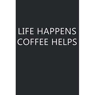 Imagem de Life Happens Coffee Helps: 6x9" Funny Blank Lined Gag Notebook