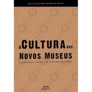 Imagem de Livro A Cultura dos Novos Museus: arquitetura e estética...