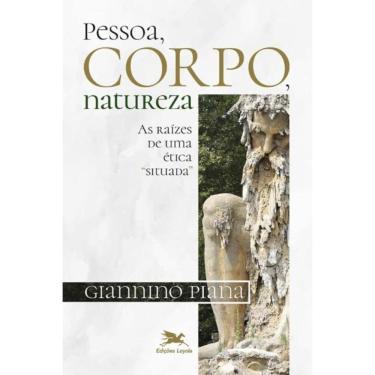 Imagem de Pessoa, Corpo, Natureza - As Raízes De Uma Ética  Situada