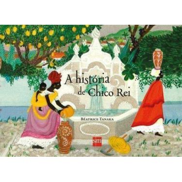 Imagem de História de Chico Rei, A - 02Ed/15 - SM EDICOES, Sortido