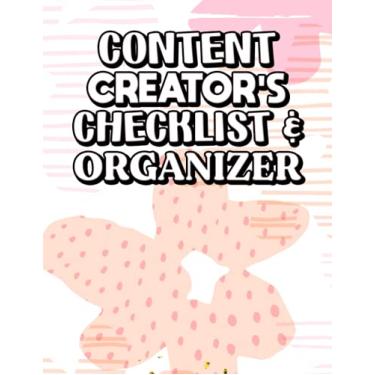 Imagem de Content Creator's Checklists & Organizer: Journal For Bloggers, Vloggers, Or Social Media Influencers, Notebook For Post Ideas, Tags, Ideas, Message