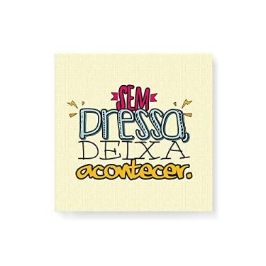 Imagem de Arte Maníacos Quadro Decorativo em Tela Canvas Sem Pressa Deixa Acontecer - 50x50cm