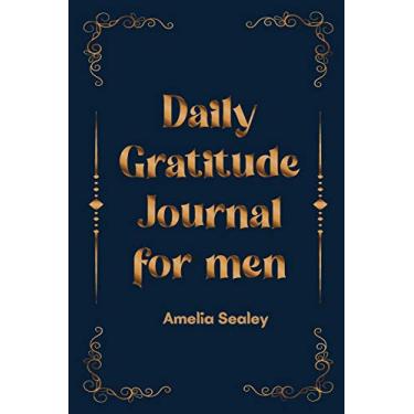 Imagem de Daily Gratitude Book for Men: Cultivate an Attitude of Gratitude, Mindfulness and Reflection, A Simple and Effective Gratitude Journal