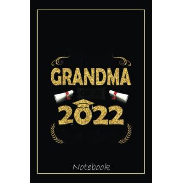 Imagem de Proud Grandma Of A Class Of 2022 Senior Graduation Gift Notebook: Graduation Gift Diary For Notes, Congratulations, Graduate Journal, Gold Graduate ... Journal, 6x9 college ruled notebook