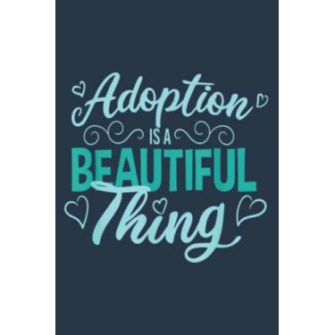 Imagem de Adopted Children Adoption Is A Beautiful Thing Gotcha Day: Study Notebook, 6 x 9 inches, 120 pages
