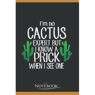 Imagem de Funny Im No Cactus But Know Prick Notebook: Perfect Gifts For Loved one| Notebook, Note Pad, Notes, Birthday Present Gift 120 Lined Pages 6 x 9 Inch 120 Lined Notes