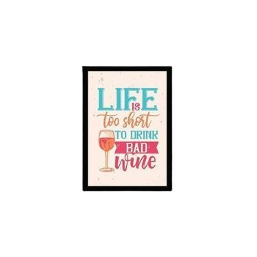 Imagem de Quadro Life Is Too Short To Drink Bad Wine 24X18 Vidro Preta