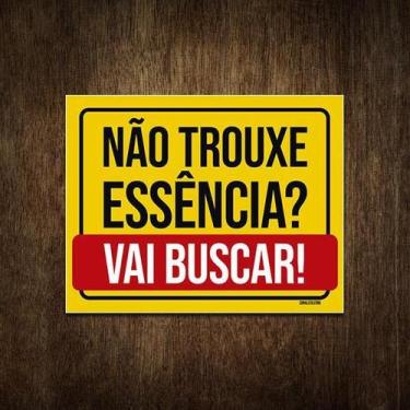 Imagem de Placa Decorativa - Não Trouxe Essência Vai Buscar 27X35 - Sinalizo