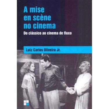 Imagem de Mise En Scène no Cinema, A - Do Clássico ao Cinema de Fluxo